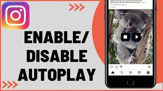 How to Enable/Disable Video Autoplay On Instagram (NEW UPDATE)