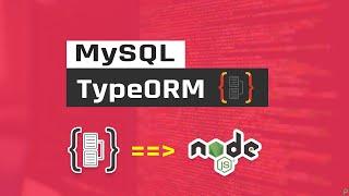 Learn TypeOrm on Node.js with MySQL From Scratch in One Video