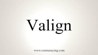 How To Pronounce Valign