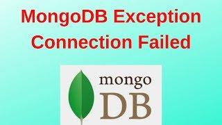 5. MongoDB DBA Tutorials:  MongoDB Exception Connection Failed