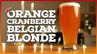 Brewing a CRUSHABLE HOLIDAY BEER  [Orange Cran Belgian Blonde]