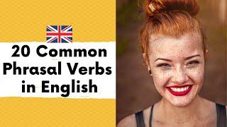 20 COMMON PHRASAL VERBS YOU NEED TO KNOW! English Conversation | Example Sentences | British English