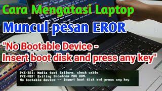 Cara mengatasi Laptop EROR "No Bootable Device - Insert boot disk and press any key"