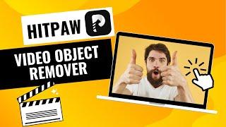 How to Remove Objects from Videos in Seconds by AI | HitPaw Video Object Remover |