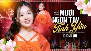 Mười Ngón Tay Tình Yêu (#MNTTY) Khánh An | Ngất Ngây Với Giọng Ca Trẻ Ngọt Ngào Này