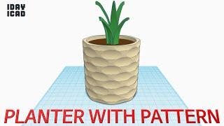 [1DAY_1CAD] PLANTER WITH PATTERN (Tinkercad : Design / Project / Education)