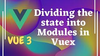 80. Dividing the State into different modules and add it in Vuex store - Vue js | Vue 3.