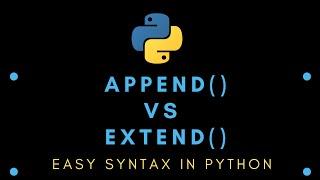 Easy Syntax in Python : Append() Vs Extend() Methods