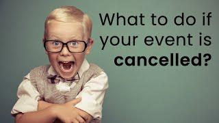 What to do if your event gets cancelled?