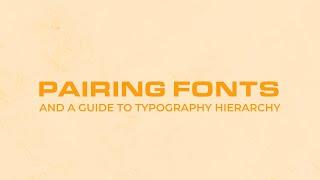How to Pair Fonts (And Create Typographic Hierarchy)