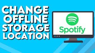 How To Change Offline Storage Location on Spotify PC