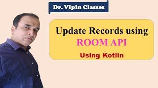 Update Data in SQLite using ROOM API in Android Studio using Kotlin | Dr Vipin Classes