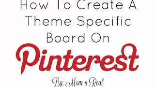 How To Create A Pinterest Board With A Specific Theme