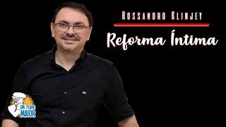 Rossandro Klinjey: Reforma Íntima