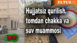 Hujjatsiz qurilish, tomdan chakka va suv muammosi – EP197