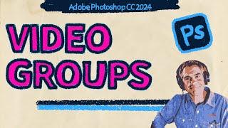 How To Create Video Groups in Photoshop