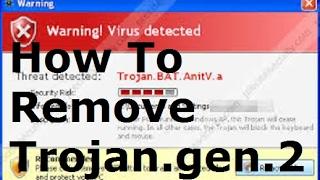 How To Remove Trojan.gen.2 From Your System