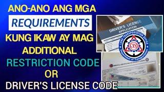 ANO ANG MGA REQUIREMENTS KUNG MAGPA ADDITIONAL NG DRIVER'S LICENSE CODE OR RESTRICTION CODE