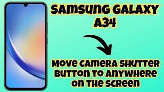 How to Move Camera Shutter Button to Anywhere On the screen Samsung Galaxy A34