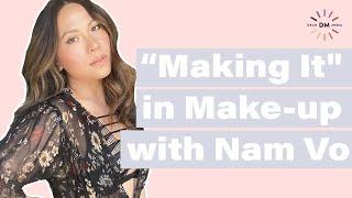 The Queen of Dew! Nam Vo Dives into "Making It" in Make Up on Everything is the Best Podcast