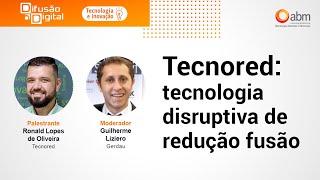 Webinar Tecnored: tecnologia disruptiva de redução fusão