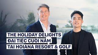 The Holiday Delights - Đại Tiệc Cuối Năm Tại Hoiana Resort & Golf