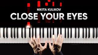 NIKITA KULIKOV - CLOSE YOUR EYES / Новая авторская композиция