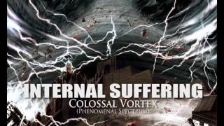 INTERNAL SUFFERING "Colossal Vortex" (Phenomenal Spectrum)