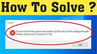 Fix Could Not Find The Game Executable [GTA5.exe] at The Configured Path || CitizenFx.ini File Error