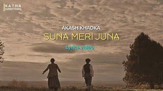 Akash Khadka - Suna meri juna lyrics video presents katha everything