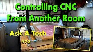 Controlling CNC From Another Room - Ask A Tech #72