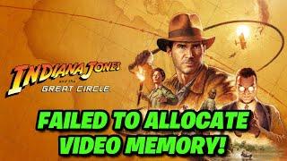 Indiana Jones and the Great Circle Failed To Allocate Video Memory Error FIX