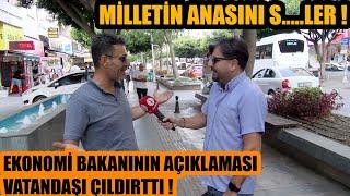 Milletin anasını S....ler ! Ekonomi bakanının açıklaması vatandaşı çıldırttı !