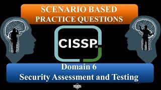 CISSP 2023 Practice Questions (Scenario-Based) - Domain 6: Security Assessment & Testing  #CISSP