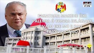  PM Press Conference Hon. Dr 'Aisake Valu Eke: Fakataha 'Eiki Palemia 'o Tonga & Kau Faiongoongo