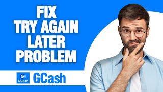 How to Fix GCash App Try Again Later Problem ( Easy Solution )