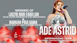 LIVE ADE ASTRID | Wedding Of Lastri Nur Fadillah & Barkah Pria Guna " Pacet Ciparay "