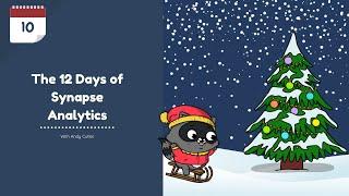 Day 10 - The 12 Days of Synapse Analytics with Andy Cutler