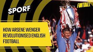 How Arsene Wenger revolutionised English football - Football Uncovered S2E6