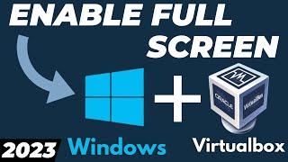 How to make Virtualbox full screen in Windows 10 Tutorial