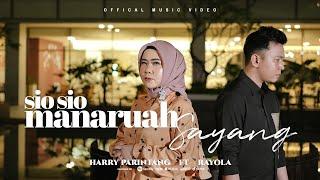 SIO SIO MANARUAH SAYANG - HARRY PARINTANG FT RAYOLA (OFFICIAL MUSIC VIDEO 2023)