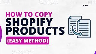 How to copy products from other Shopify stores (Easy method)