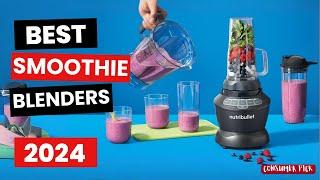 Best Smoothie Blenders 2024 - (Which One Is The Best?)