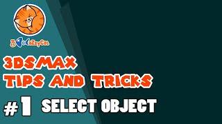 [ 3DS MAX ] Tips and Tricks | #1 : Select Object