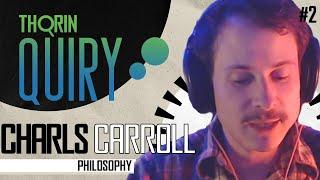 Charls Carroll on False Pretenses, Culture and Uplifting the Spirit - Thorinquiry (Philosophy)