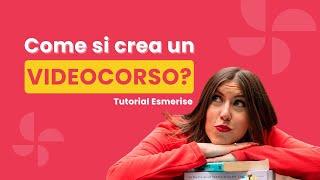 Come creare un VIDEOCORSO - Tutorial ESMERISE