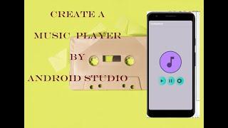 How to Create a media player on android studio