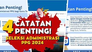 4 CATATAN PENTING SELEKSI ADMINISTRASI PPG 2024!