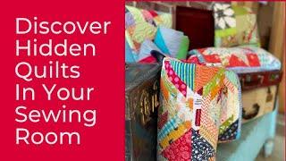 Discover Hidden Quilts in Your Sewing Room