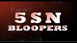 5SN - Bloopers